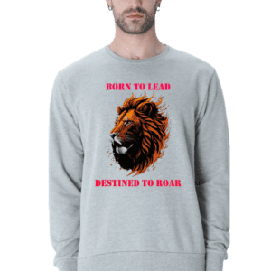 “Born to Lead, Destined to Roar” Lion Portrait Sweatshirt