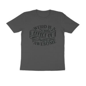 Funny Quote ‘Weired is side effeect of being awesome’ Tshirt for Men